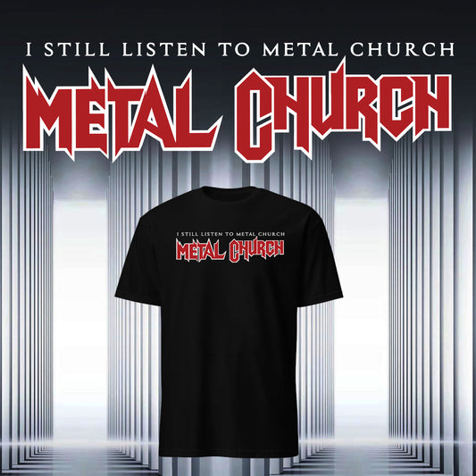 Metal Church "I Still Listen to Metal Church" Unisex T-Shirt
